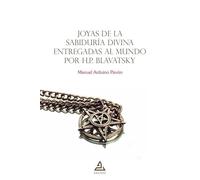 Joyas De La Sabiduria Divina Entregadas Al Mundo Por H.p. Blavatsky