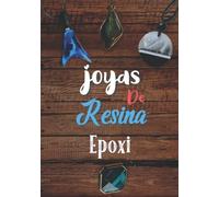 Joyas De Resina Epoxi: Crea Tus Joyas De Resina Paso a Paso, El Libro De Trabajo Perfecto Para Artistas De Resina , El Arte De Los Accesorios Exclusivos