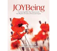 JOYBeing: Connecting With Your Essence and the Rhythm of Life to Thrive and Inspire