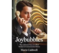 Joybubbles: The Overlooked Story of a Blind Pioneer in Communication History