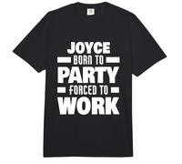 Joyce Born To Party Forced To Work Funny Joyce Nombre Comfort Colors Adult Heavyweight T-Shirt