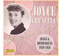 Grenfell, Joyce - George, Don't Do That! Songs and Monologues 1939-1958
