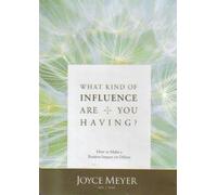 Joyce Meyer: What Kind of Influence Are You Having