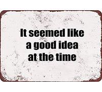 Joycenie Letrero de aluminio con texto en inglés "It Seemed Like a Good Idea at The Time" para decoración de pared, 30,5 x 20,3 cm