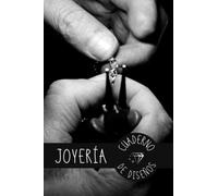 JOYERÍA. CUADERNO DE DISEÑOS: Registra todos los detalles de tus trabajos de orfebrería | Regalo especial para joyeros, orfebres o diseñadores de joyas.