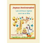 Joyeux Anniversaire: Les animaux rigolos sont de la fête (French Edition)