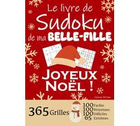 JOYEUX NOËL | Le Livre de Sudoku de ma Belle-Fille | 365 Grilles - 100 faciles, 100 moyennes, 100 difficiles et 65 extrêmes: Le livre de Sudoku qui ... Fille ! 1 grille par jour = 1 an de Sudoku !