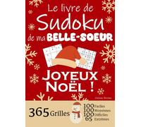 JOYEUX NOËL | Le Livre de Sudoku de ma Belle-Soeur | 365 Grilles - 100 faciles, 100 moyennes, 100 difficiles et 65 extrêmes: Le livre de Sudoku qui ... Soeur ! 1 grille par jour = 1 an de Sudoku !
