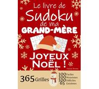 JOYEUX NOËL | Le Livre de Sudoku de ma Grand-Mère | 365 Grilles - 100 faciles, 100 moyennes, 100 difficiles et 65 extrêmes: Le livre de Sudoku qui est ... 1 an de Sudoku, pour des heures de plaisir !