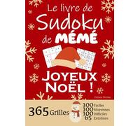JOYEUX NOËL | Le Livre de Sudoku de ma Mémé | 365 Grilles - 100 faciles, 100 moyennes, 100 difficiles et 65 extrêmes: Le livre de Sudoku qui est LE ... /Mémé ! 1 grille par jour = 1 an de Sudoku !