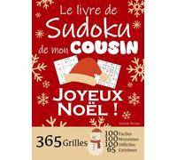 JOYEUX NOËL | Le Livre de Sudoku de mon Cousin | 365 Grilles - 100 faciles, 100 moyennes, 100 difficiles et 65 extrêmes: Le livre de Sudoku qui est LE cadeau à offrir à son Cousin ! 1 grille par jour = 1 an de Sudoku !