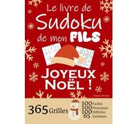 JOYEUX NOËL | Le Livre de Sudoku de mon Fils | 365 Grilles - 100 faciles, 100 moyennes, 100 difficiles et 65 extrêmes: Le livre de Sudoku qui est LE ... 1 an de Sudoku, pour des heures de plaisir !