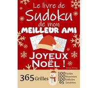 JOYEUX NOËL | Le Livre de Sudoku de mon Meilleur Ami | 365 Grilles - 100 faciles, 100 moyennes, 100 difficiles et 65 extrêmes: Le livre de Sudoku qui ... Friend ! 1 grille par jour = 1 an de Sudoku