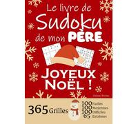 JOYEUX NOËL | Le Livre de Sudoku de mon Père | 365 Grilles - 100 faciles, 100 moyennes, 100 difficiles et 65 extrêmes: Le livre de Sudoku qui est LE ... 1 an de Sudoku, pour des heures de plaisir !