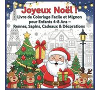 Joyeux Noël ! Livre de Coloriage Facile et Mignon pour Enfants 4-8 Ans - Rennes, Sapins, Cadeaux & Décorations: Idée cadeau idéale pour les vacances : amusant, relaxant et éducatif