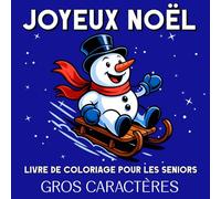 Joyeux Noël Livre de Coloriage pour les Seniors en Gros Caractères: 50 Gros Dessins d’Hiver à Colorier pour Personnes Âgées, Adultes Atteints de Démence ou Alzheimer