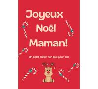 Joyeux Noël Maman: Carnet Joyeux Noël - Cadeau Bienveillant pour Écrire et Partager de Belles Pensées