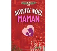 Joyeux Noël Maman - Le livre-cadeau parfait à offrir pour se rapprocher de sa mère à Noël: Idée cadeau originale pour Noël - Journal à compléter et à partager