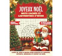 JOYEUX NOËL MOTS CACHÉS ET LABYRINTHES D’HIVER: LIVRE DE JEUX D’HIVER POUR ADULTES ET SENIORS, DÉTENTE, MÉMOIRE ET ESPRIT DE NOËL