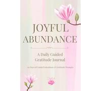 Joyful Abundance: A Daily Guided Gratitude Journal