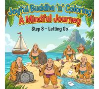 Joyful Buddha ‘n’ Coloring, A Mindful Journey, Step 8 - Letting Go: A Mindfulness Coloring Book for Adults Featuring Inspirational Quotes, Meditation ... Designs, and Peaceful Buddhist Inspired Art