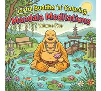 Joyful Buddha ‘n’ Coloring Mandala Meditations Volume 5: Life - 36 Inspirational Mandalas and Timeless Quotes for Mindfulness, Relaxation, Meditation & Stress Relief