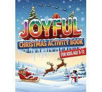 Joyful Christmas Activity Book for Kids Age 8-12: 110+ Pages of Fun! The Giant Christmas Activity & Puzzle Book - Developing Critical Thinking and Focus Skills for Kids