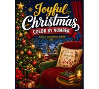 Joyful Christmas Color by Number Adult Coloring Book: Fun Holiday Coloring Pages Featuring Santa Claus, Cute Animals, Christmas Trees, Gifts, ... and Cozy Winter Scenes for Adults and Seniors