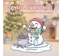 Joyful Christmas: Coloring Book for Adults and Kids Featuring Santa Adventures, Cute Animals, Sweet Treats, Mischiveous Elves, Cozy, Relax and Funny Moments