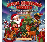 Joyful Christmas Secret: Simple and Stress Relief: Magical Christmas Coloring Pages for Kids and Adults: Santa Claus, Reindeer, Cozy Winter Scenes, Have a Cheer & Wonderful Holiday
