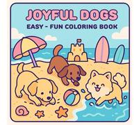 Joyful Dogs: Easy - Fun Coloring Book, Puppy Days, Heartwarming Everyday Dog Moments, for Kids Teens Adults