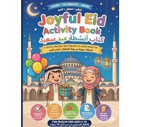 Joyful Eid Activity Book: A Fun and Educational Journey to Celebrate the Joy of Eid! (Islamic Behavior Activity Adventures)