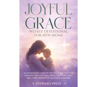Joyful Grace Weekly Devotional for New Moms: 52 Encouraging 5-Minute Devotions for First-Time Mothers. God's Gifts to Uplift Your Spirit with Bible ... Questions, and Prayers (Grace Devotionals)