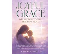 Joyful Grace Weekly Devotional for New Moms: 52 Encouraging 5-Minute Devotions for First-Time Mothers. God's Gifts to Uplift Your Spirit with Bible ... Questions, and Prayers (Grace Devotionals)