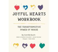 Joyful Hearts Workbook: The Transformative Power of Praise