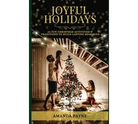 Joyful Holidays: 50 Fun Christmas Activities & Traditions to Build Lasting Memories