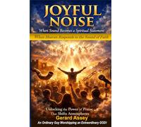 JOYFUL NOISE When Sound Becomes a Spiritual Statement (When Heaven Responds to the Sound of Faith): #MakeAJoyfulNoise #PowerOfPraiseInTheBible #JoyfulNoiseBiblicalMeaning #PraiseAsASpiritualWeapon