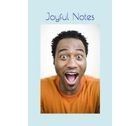 Joyful Notes: A Vibrant Lined Notebook for Daily Writing, Creative Ideas, School Notes, Work Planning, Study Sessions, Productivity, Inspiration, and Positive Thoughts
