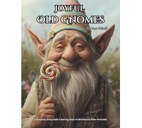 Joyful Old Gnomes: A Realistic Grayscale Coloring Book of Whimsical Elder Portraits: Color Therapy Pages of Emotions and Fantastic Creatures for Relaxation