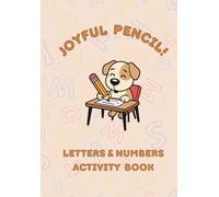 Joyful Pencil! - Activity Book: Letters and Numbers Practice for Kids Ages 7-9 (Joyful Pencil! Letters and Numbers Workbook Series)