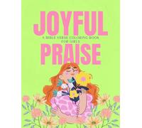 Joyful Praise A Bible Verse Coloring Book For Girls: 45 Inspirational Psalms For Reflection and Relaxation