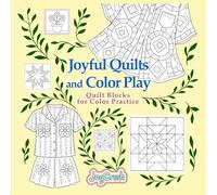 Joyful Quilts and Color Play: Quilt Blocks for Color Practice