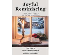 Joyful Reminiscing: Large Print Stories of Faith & Reflection Christmas Edition: Encouraging Christian Reflections for Seniors with Bible Verses and ... Large Print Short Stories of Faith)