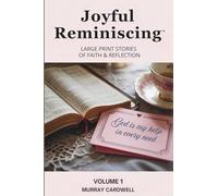 Joyful Reminiscing: Large Print Stories of Faith & Reflection Volume 1: Encouraging Christian Reflections for Seniors with Bible Verses and Gentle ... Large Print Short Stories of Faith)