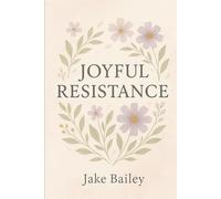 Joyful Resistance: Living with Compassion and Courage in a Hurting World