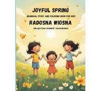 Joyful Spring / Radosna wiosna: Bilingual Story and Coloring Book for kids / dwujęzyczna opowieść i kolorowanka (Świat w Twoich kolorach / The World in Your Colors / Welt in deinen Farben)