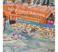 Joyful Travel Sketching: Playful Sketches, Watercolour Techniques & Mixed Media Prompts