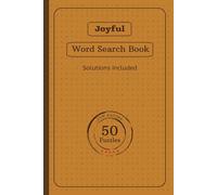 Joyful Word Search Puzzle Book: Boost your brain with this 5-star Word Search Puzzle Book! Enjoy 50 fun puzzles for all ages in a 6x9" format perfect ... solutions for a satisfying challenge!