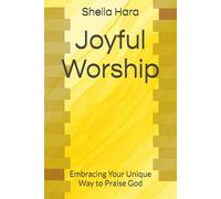 Joyful Worship: Embracing Your Unique Way to Praise God (Hope Light & Wonder Joyful series)