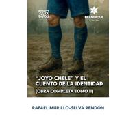 "Joyo Chele" y el cuento de la identidad (Obra completa Tomo II)